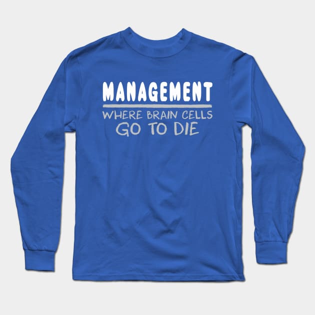 Management Parody Long Sleeve T-Shirt by BoneheadGraphix